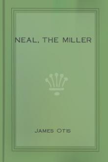 Neal, the Miller by James Otis