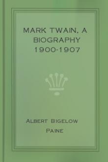 Mark Twain, A Biography: 1900-1907 by Albert Bigelow Paine