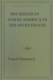 The Jesuits in North America in the Seventeenth Century by Francis Parkman Jr