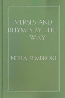 Verses and Rhymes by the way by Nora Pembroke