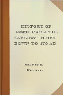 History of Rome from the Earliest Times down to 476 AD by Robert F. Pennell