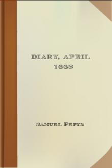 Diary, April 1668 by Samuel Pepys