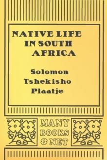 Native Life in South Africa by Solomon Tshekisho Plaatje