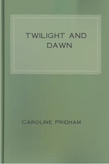 Twilight And Dawn by Caroline Pridham
