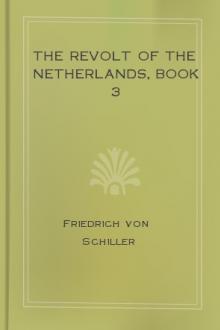 The Revolt of The Netherlands, book 3 by Friedrich von Schiller