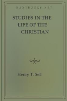 Studies in the Life of the Christian by Henry T. Sell