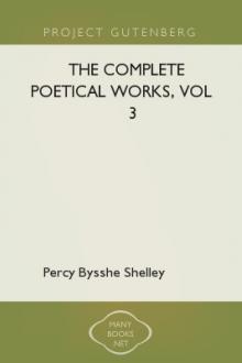 The Complete Poetical Works, vol 3 by Percy Bysshe Shelley