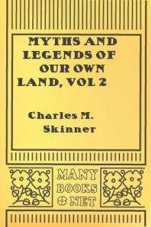 Myths and Legends of Our Own Land, vol 2 by Charles M. Skinner
