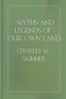 Myths and Legends of Our Own Land, vol 3 by Charles M. Skinner