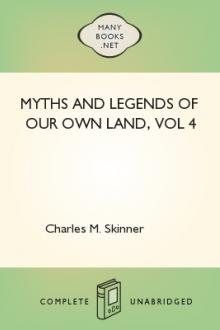 Myths and Legends of Our Own Land, vol 4 by Charles M. Skinner