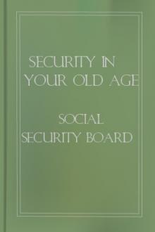 Security in Your Old Age by United States. Social Security Board