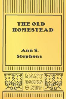 The Old Homestead by Ann S. Stephens