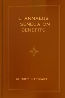 L. Annaeus Seneca On Benefits by Aubrey Stewart