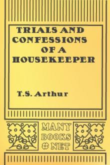 Trials and Confessions of a Housekeeper by T. S. Arthur