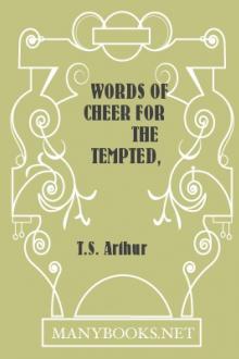 Words of Cheer for the Tempted, the Toiling, and the Sorrowing by T. S. Arthur