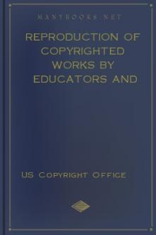 Reproduction of Copyrighted Works by Educators and Librarians by Library of Congress. Copyright Office