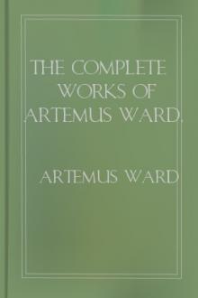 The Complete Works of Artemus Ward, part 4 by Artemus Ward