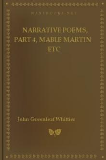 Narrative Poems, part 4, Mable Martin etc by John Greenleaf Whittier