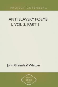 Anti Slavery Poems I, vol 3, part 1 by John Greenleaf Whittier