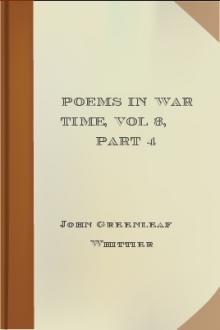 Poems in War Time, vol 3, part 4 by John Greenleaf Whittier