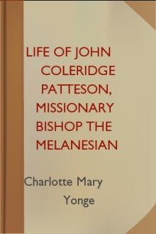 Life of John Coleridge Patteson, Missionary Bishop the Melanesian Islands by Charlotte Mary Yonge