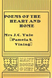 Poems of the Heart and Home by Mrs J. C. Yule
