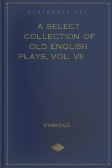 A Select Collection of Old English Plays, Vol. VII (4th edition) by Unknown