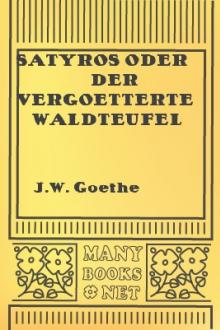 Satyros oder Der vergoetterte Waldteufel by Johann Wolfgang von Goethe