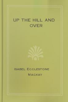 Up the Hill and Over by Isabel Ecclestone Mackay