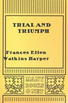 Trial and Triumph by Frances Ellen Watkins Harper
