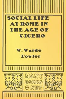 Social life at Rome in the Age of Cicero by W. Warde Fowler