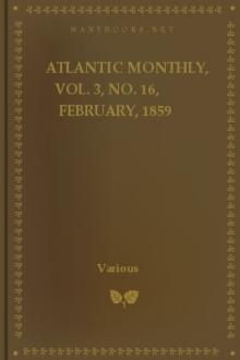 Atlantic Monthly, Vol. 3, No. 16, February, 1859 by Various