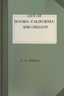 Out of Doors--California and Oregon by J. A. Graves