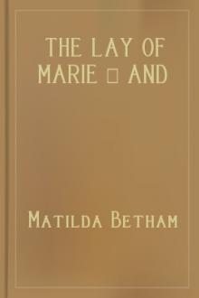 The Lay of Marie - And Vignettes in Verse by Matilda Betham
