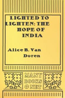 Lighted to Lighten: The Hope of India by Alice B. Van Doren