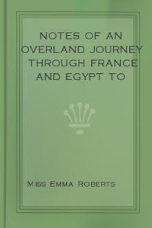 Notes of an Overland Journey Through France and Egypt to Bombay by Emma Roberts