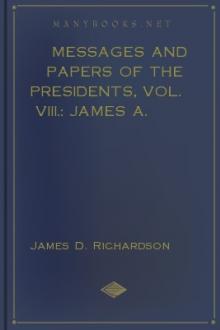 Messages and Papers of the Presidents, Vol. VIII.: James A. Garfield by Unknown