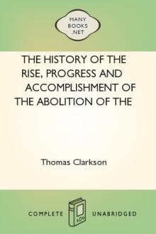 The History of the Rise, Progress and Accomplishment of the Abolition of the African Slave Trade by the British Parliament - Vol. II by Thomas Clarkson