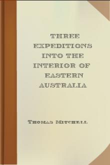 Three Expeditions into the Interior of Eastern Australia by Thomas Livingstone Mitchell