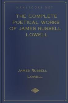 The Complete Poetical Works of James Russell Lowell by James Russell Lowell