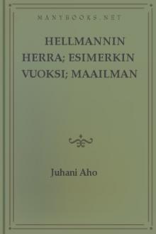 Hellmannin herra; Esimerkin vuoksi; Maailman murjoma by Juhani Aho