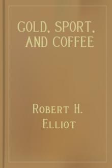 Gold, Sport, and Coffee Planting in Mysore by Robert H. Elliot