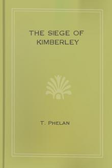The Siege of Kimberley by T. Phelan