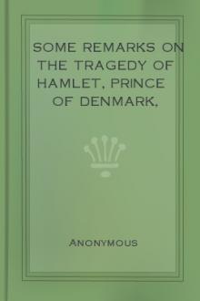 Some Remarks on the Tragedy of Hamlet, Prince of Denmark, Written by Mr. William Shakespeare by Unknown