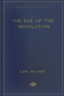 The Eve of the Revolution by Carl Lotus Becker