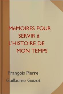 Mémoires pour servir à l'Histoire de mon temps by François Pierre Guillaume Guizot