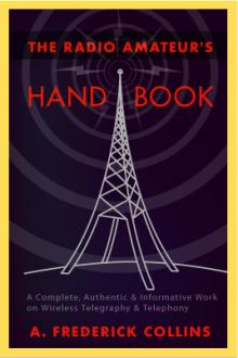 The Radio Amateur's Hand Book by Archie Frederick Collins