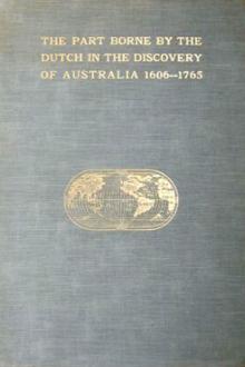 The Part Borne by the Dutch in the Discovery of Australia 1606-1765 by J. E. Heeres