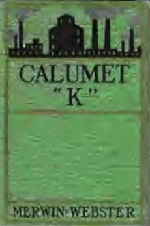 Calumet ''K'' by Henry Kitchell Webster, Samuel Merwin