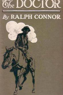 The Doctor: a Tale of the Rockies by Ralph Connor